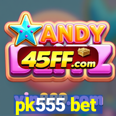pk555 bet